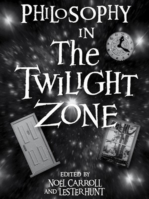 Title details for Philosophy in the Twilight Zone by Noel Carroll - Wait list